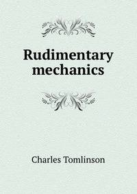 Rudimentary mechanics