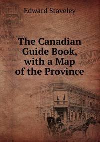 The Canadian Guide Book, with a Map of the Province