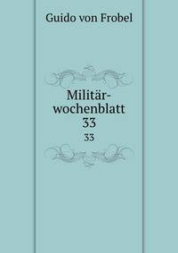 Militr-wochenblatt. 33