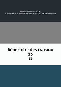 Repertoire des travaux. 13