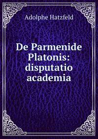 De Parmenide Platonis: disputatio academia