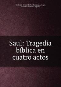 Saul: Tragedia biblica en cuatro actos