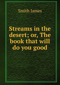 Streams in the desert; or, The book that will do you good