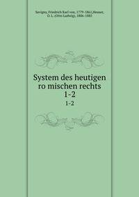 System des heutigen romischen rechts. 1-2