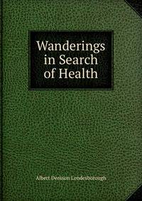 Wanderings in Search of Health