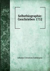 Selbstbiographie: Geschrieben 1752