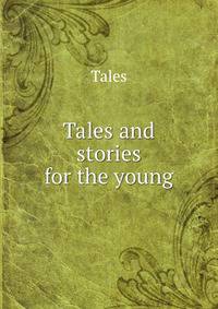 Tales and stories for the young