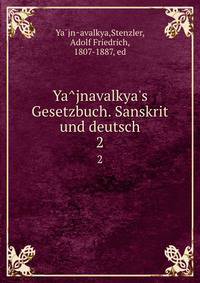 Ya?jnavalkya's Gesetzbuch. Sanskrit und deutsch