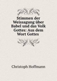 Stimmen der Weissagung uber Babel und das Volk Gottes: Aus dem Wort Gottes .