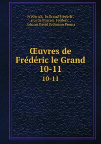 uvres de Frdric le Grand. 10-11