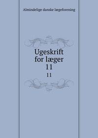 Ugeskrift for lger. 11