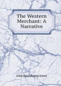 The Western Merchant: A Narrative.