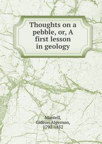 Thoughts on a pebble, or, A first lesson in geology