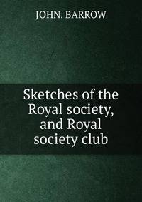 Sketches of the Royal society, and Royal society club