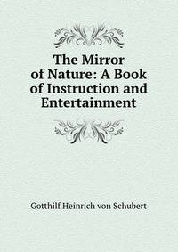 The Mirror of Nature: A Book of Instruction and Entertainment