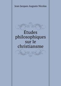 Etudes philosophiques sur le christiansme