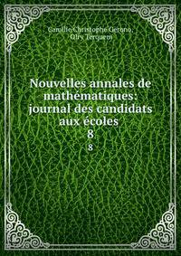 Nouvelles annales de mathmatiques: journal des candidats aux coles .. 8