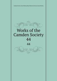 Works of the Camden Society. 44