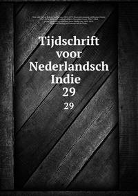 Tijdschrift voor Nederlandsch Indie . 29