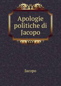 Apologie politiche di Jacopo.