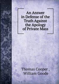 An Answer in Defense of the Truth Against the Apology of Private Mass