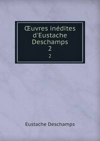 ?uvres in?dites d'Eustache Deschamps