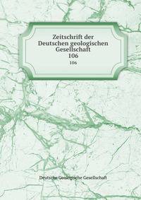 Zeitschrift der Deutschen geologischen Gesellschaft. 106