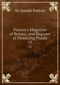 Paxton's Magazine of Botany, and Register of Flowering Plants