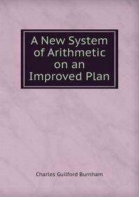 A New System of Arithmetic on an Improved Plan