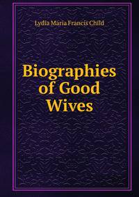 Biographies of Good Wives