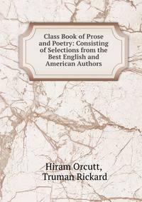 Class Book of Prose and Poetry: Consisting of Selections from the Best English and American Authors