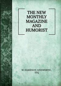 THE NEW MONTHLY MAGAZINE AND HUMORIST.