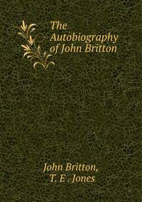 The Autobiography of John Britton