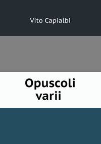 Opuscoli varii .