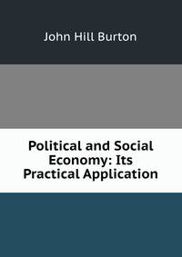 Political and Social Economy: Its Practical Application