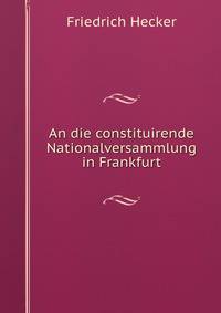 An die constituirende Nationalversammlung in Frankfurt