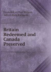 Britain Redeemed and Canada Preserved