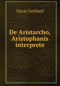 De Aristarcho, Aristophanis interprete