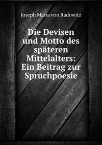 Die Devisen und Motto des spateren Mittelalters: Ein Beitrag zur Spruchpoesie
