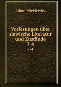 Vorlesungen ber slawische Literatur und Zustnde. 1-4