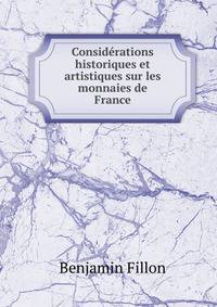 Considerations historiques et artistiques sur les monnaies de France