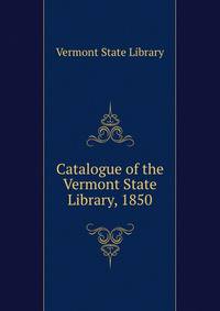 Catalogue of the Vermont State Library, 1850