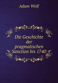 Die Geschichte der pragmatischen Sanction bis 1740
