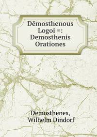 Demosthenous Logoi =: Demosthenis Orationes