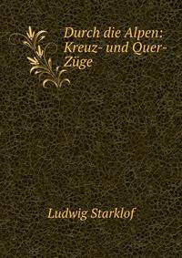 Durch die Alpen: Kreuz- und Quer-Zuge