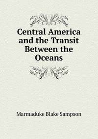 Central America and the Transit Between the Oceans