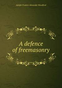 A defence of freemasonry