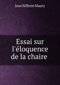 Essai sur l'?loquence de la chaire .