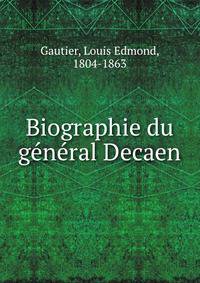 Biographie du ge?ne?ral Decaen