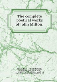 The complete poetical works of John Milton;